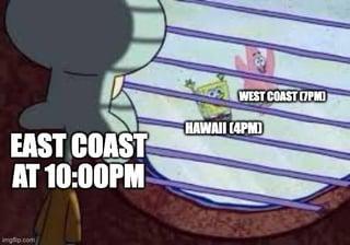 WEST COAST (7PM) EAST COAST AT 10:00PM HAWAII (4PM)