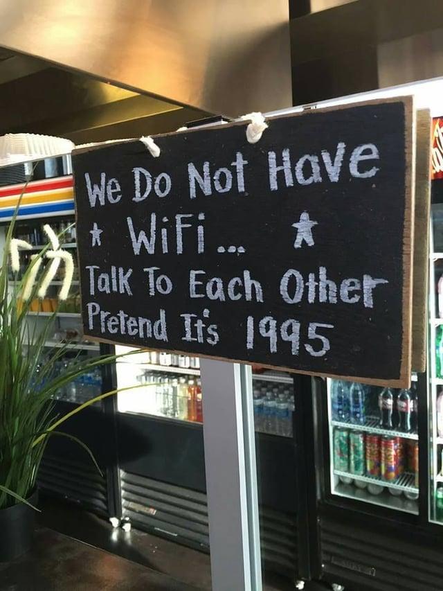 嚇 We Do Not Have * WiFi... * Talk To Each Other Pretend It's 1995