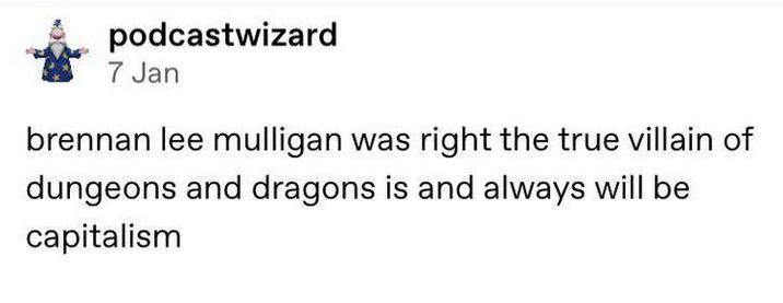 podcastwizard 7 Jan brennan lee mulligan was right the true villain of dungeons and dragons is and always will be capitalism
