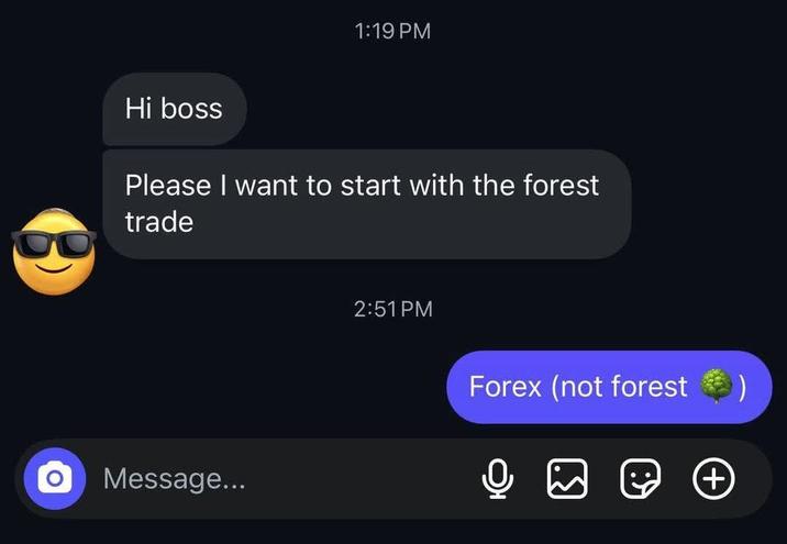 1:19 PM Hi boss Please I want to start with the forest trade Message... 2:51 PM Forex (not forest ) (+)
