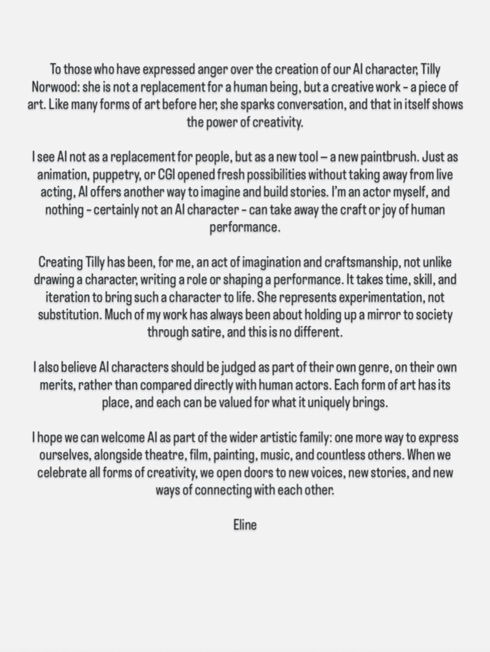 A response from Eline Van Der Velden, the creator of Tilly Norwood, an "AI":https://knowyourmeme.com/memes/cultures/ai-artificial-intelligence actress, launched in September 2025 by the "British":https://knowyourmeme.com/memes/british-people-briish "AI talent studio" Xicoia.