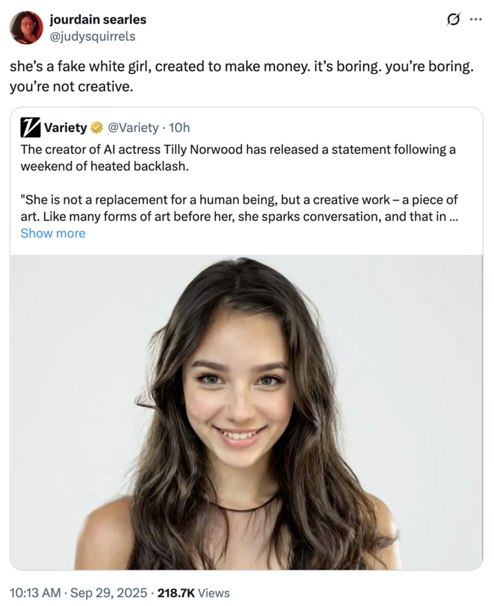 A "quote-tweet":https://knowyourmeme.com/memes/quote-retweets-qrts about Tilly Norwood, an "AI":https://knowyourmeme.com/memes/cultures/ai-artificial-intelligence actress, launched in September 2025 by the "British":https://knowyourmeme.com/memes/british-people-briish "AI talent studio" Xicoia.