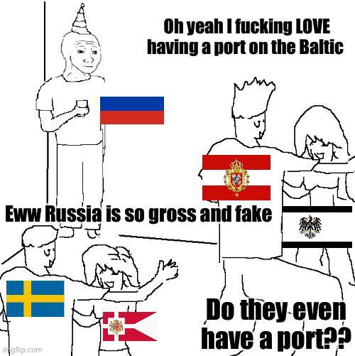 Oh yeah I f------ LOVE having a port on the Baltic Eww Russia is so gross and fake inigflip.com Do they even have a port??