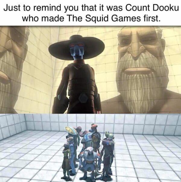 Just to remind you that it was Count Dooku who made The Squid Games first.