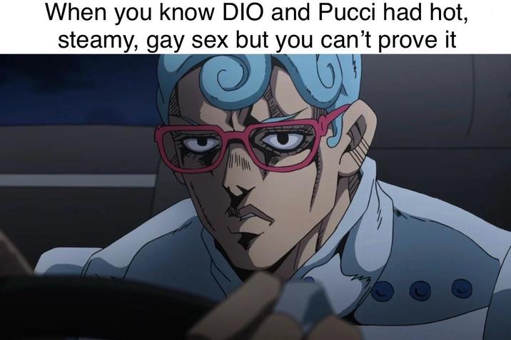 When you know DIO and Pucci had hot, steamy, gay sex but you can't prove it