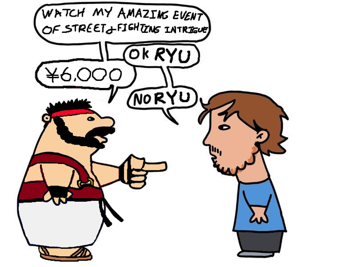 WATCH MY AMAZING EVENT OF STREETFIGHTING INTRIGUE) OK RYU) ¥6,000 NO RYU