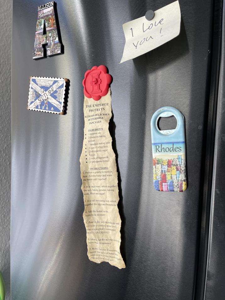 TOSSING THE CARRY SLLOX ALLISON Savannah נת SMת SCOTLAND SCOTON WARSKY DO GEORGE SQUARE-GLASGOW 1 I Love you! THE EMPEROR PROTECTS WITH HIS DELICIOUS BUTTERMILK PANCAKES INGREDIENTS • 1 teaspoon salt 2 teaspoons baking powder 1 teaspoon baking soda • 2 cups of sifted flour 2 tablespoons sugar 2 eggs • 2 cups of buttermilk 2 tablespoons butter INSTRUCTIONS 1. Preheat a griddle to medium heat. Add the butter and warm the butter until liquified! 2. In a large bowl, whisk together the salt, baking powder, baking soda, flour and sugar! 3. In a tall measuring cup, whisk together the eggs and buttermilk! 4. Add the butter to the buttermilk mixture! 5. Pour in the wet ingredients and stir with a wooden spoon until almost completely combined. DON'T OVERMIX! 6. Ideally, let the mixture rest for more than 10 minutes! 7. Butter the pan if necessary a scoop one ladle of batter and and cook until bubbles begin to form, flip and cook until golden! Rhodes O 15 2011 BO