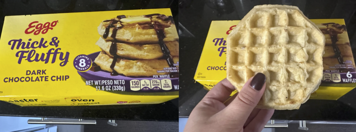 ZEN Eggo Thick & Fluffy DARK CHOCOLATE CHIP VITAMINS 8: MINERALS Saster SE SUGG SERVING SIZE 1 TAMANO POR RACIÓN PER WAFFLE - 270mg ใจ TOTAL SUGARS WA NET WT/PESO NETO 150 11.6 OZ (330g) SAT FAT SODIUM CALORIES 5% DV 12% DV Oven -Preheat ⑪D KEEP FROZEN Th F CHOCC E SERVING SUGGESTION SERVING SIZE 1 WAFFLE TAMANO POR RACIÓN 1 WAFFLE PER WAFFLE 270m 7 SODIUM TOTAL SUGARS 12% DV 6 WAFFLES