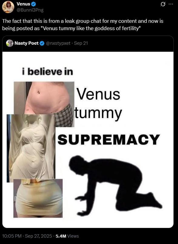 this is from a leak group chat A post by @bunni3png. It reads, "The fact that this is from a leak group chat for my content and now is being posted as "Venus tummy like the goddess of fertility."