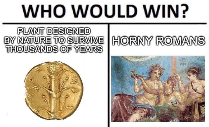 WHO WOULD WIN? PLANT DESIGNED BY NATURE TO SURVIVE HORNY ROMANS THOUSANDS OF YEARS