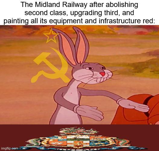 The Midland Railway after abolishing second class, upgrading third, and painting all its equipment and infrastructure red: ₹ imgflip.com