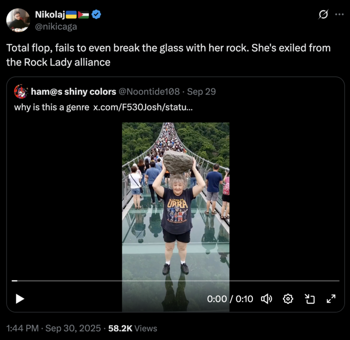 A "meme":https://knowyourmeme.com/memes/memes in "quote-tweet":https://knowyourmeme.com/memes/quote-retweets-qrts form joking about the "AI videos":https://knowyourmeme.com/memes/cultures/ai-video of women breaking glass bridges with giant rocks.