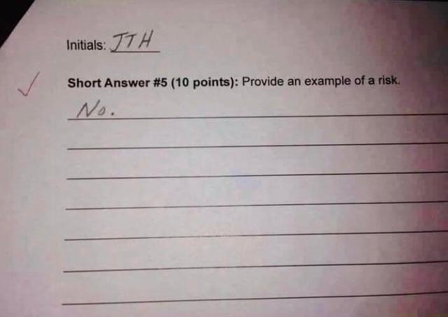 Initials: TH Short Answer #5 (10 points): Provide an example of a risk. No.