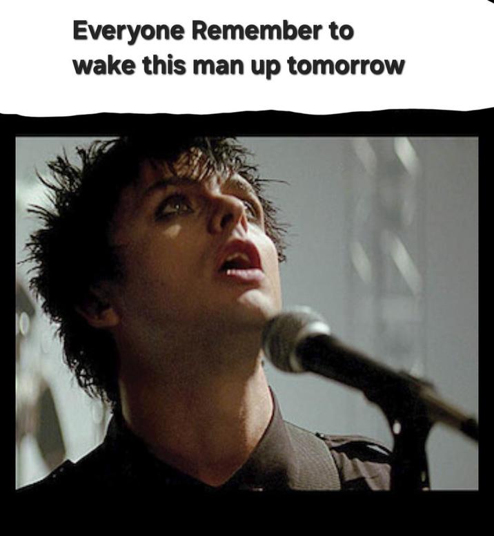 Everyone Remember to wake this man up tomorrow