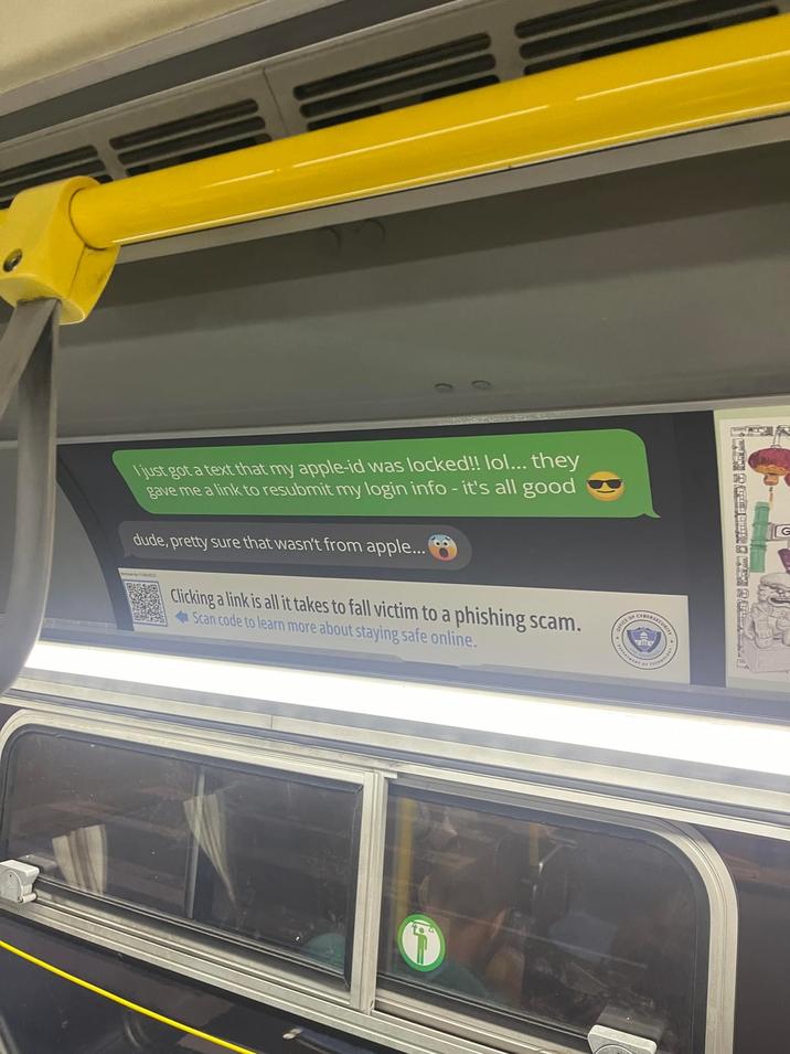 I just got a text that my apple-id was locked!! lol... they gave me a link to resubmit my login info - it's all good dude, pretty sure that wasn't from apple... Clicking a link is all it takes to fall victim to a phishing scam. Scan code to learn more about staying safe online. too OF CYBERSE OFFICE OF SECURITY G