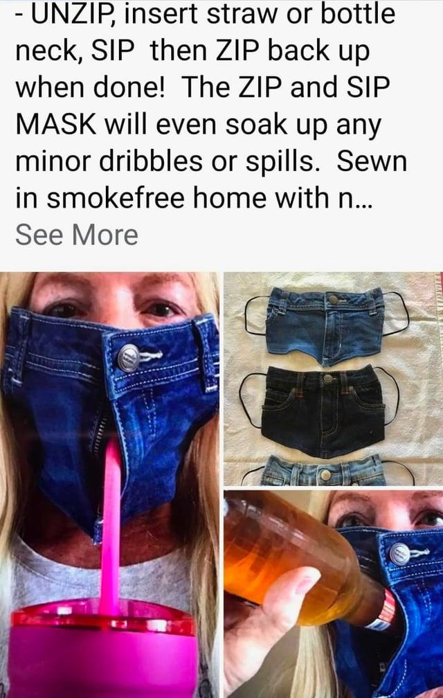 - UNZIP, insert straw or bottle neck, SIP then ZIP back up when done! The ZIP and SIP MASK will even soak up any minor dribbles or spills. Sewn in smokefree home with n... See More