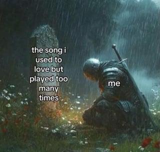 the song i used to love but played too many times me