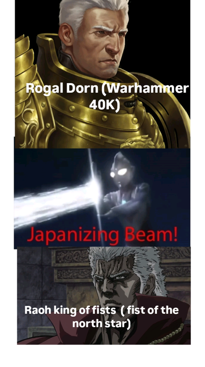 Rogal Dorn (Warhammer 40K) Japanizing Beam! Raoh king of fists (fist of the north star)