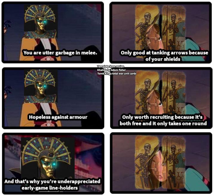 You are utter garbage in melee. Hopeless against armour Only good at tanking arrows because of your shields Template from mulan Khalida by Adam fisher Tomb Kings total war unit cards And that's why you're underappreciated early-game line-holders Only worth recruiting because it's both free and it only takes one round