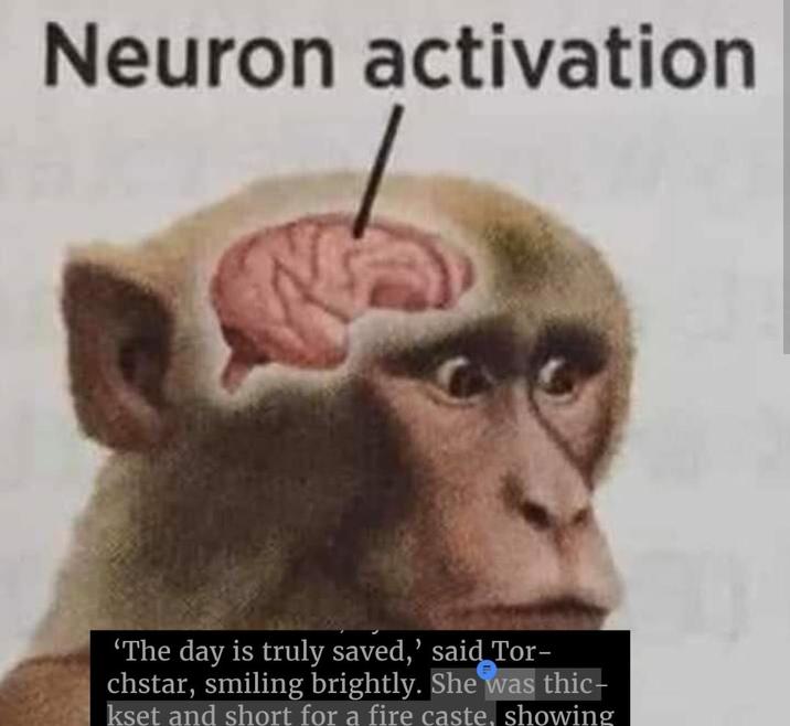 Neuron activation 'The day is truly saved,' said Tor- chstar, smiling brightly. She was thic- kset and short for a fire caste, showing