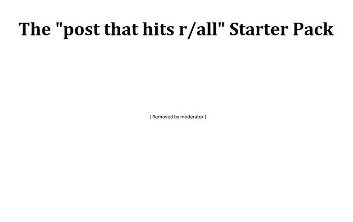 The "post that hits r/all" Starter Pack [Removed by moderator]