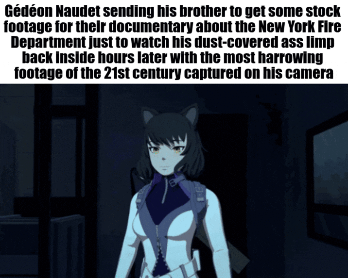 Gédéon Naudet sending his brother to get some stock footage for their documentary about the New York Fire Department just to watch his dust-covered ass limp back inside hours later with the most harrowing footage of the 21st century captured on his camera