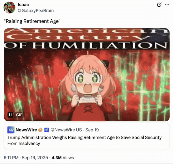 X user @GalaxyPeaBrain posted a GIF showing Anya Forger from _Spy x Family_ in front of a scene from _The End of Evangelion_ and text that read, "The American Century of Humiliation." The post was in response to a news release that read, "Trump Administration Weighs Raising Retirement Age to Save Social Security From Insolvency."