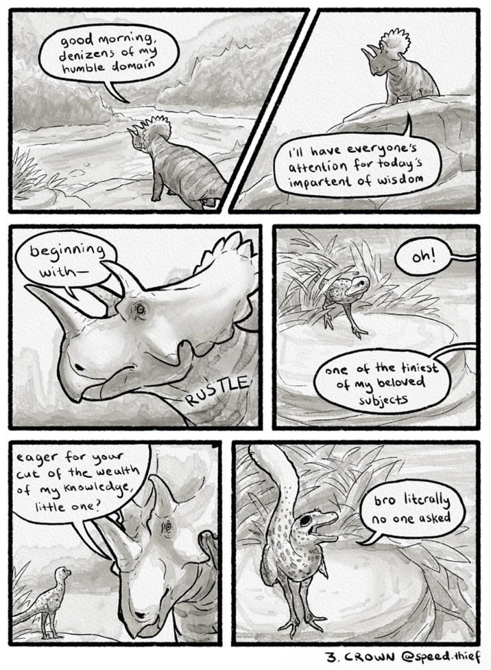 good morning, denizens of my humble domain beginning with- I'll have everyone's attention for today's impartent of wisdom oh! eager for your cut of the wealth of my knowledge, little one? RUSTLE one of the tiniest beloved of my subjects bro literally no one asked 3. CROWN @speed.thief