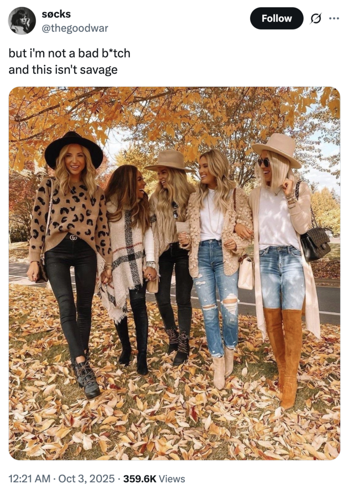 X user @thegoodwar tweeted an image of several white women dressed for Autumn alongside lyrics from the new Taylor Swift album that read, "but i'm not a bad b*tch / and this isn't savage."
