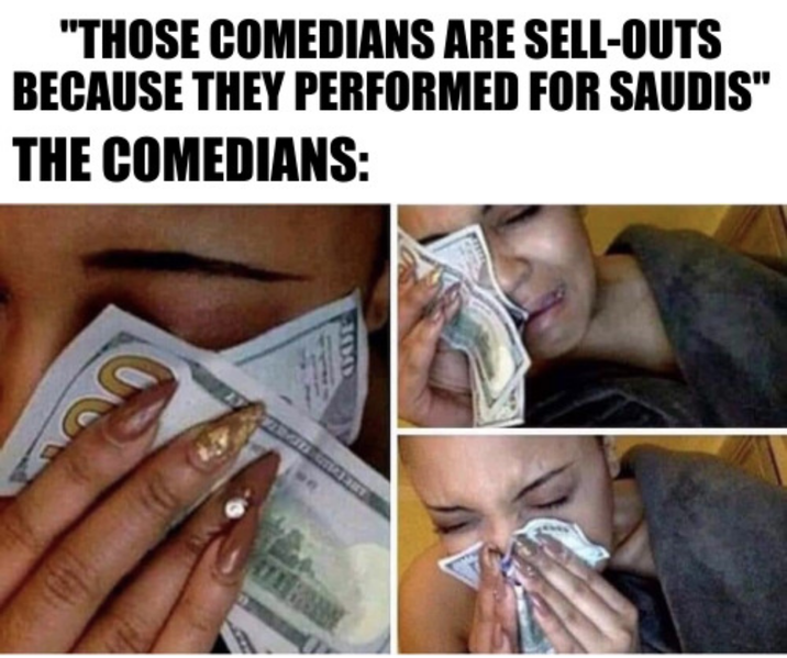 "THOSE COMEDIANS ARE SELL-OUTS BECAUSE THEY PERFORMED FOR SAUDIS" THE COMEDIANS: R
