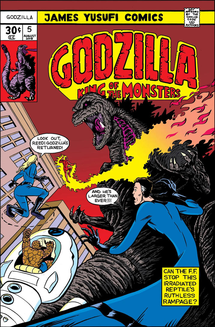 GODZILLA 30 5 CC AUGUST 2018 JAMES YUSUFI COMICS NOT APPROVED BY THE COMICS COPE сд AUTHORITY GODZILLA KING MONSTERS THE LOOK OUT, REED! GODZILLA'S RETURNED! AND HE'S LARGER THAN EVER!!! CAN THE F.F STOP THIS IRRADIATED REPTILE'S RUTHLESS RAMPAGE?