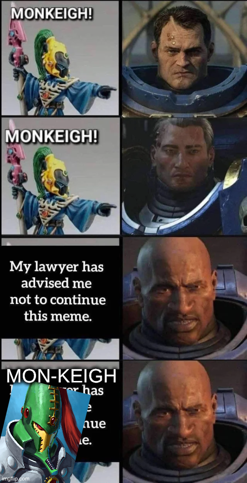 MONKEIGH! MONKEIGH! My lawyer has advised me not to continue this meme. MON-KEIGH or has e nue e. imgflip.com