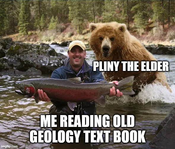 PLINY THE ELDER imgflip.com ME READING OLD GEOLOGY TEXT BOOK