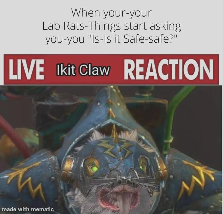 When your-your Lab Rats-Things start asking you-you "Is-Is it Safe-safe?" LIVE Ikit Claw REACTION made with mematic
