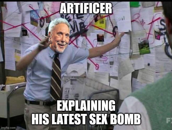 ARTIFICER Road imgflip.com EXPLAINING HIS LATEST SEX BOMB F