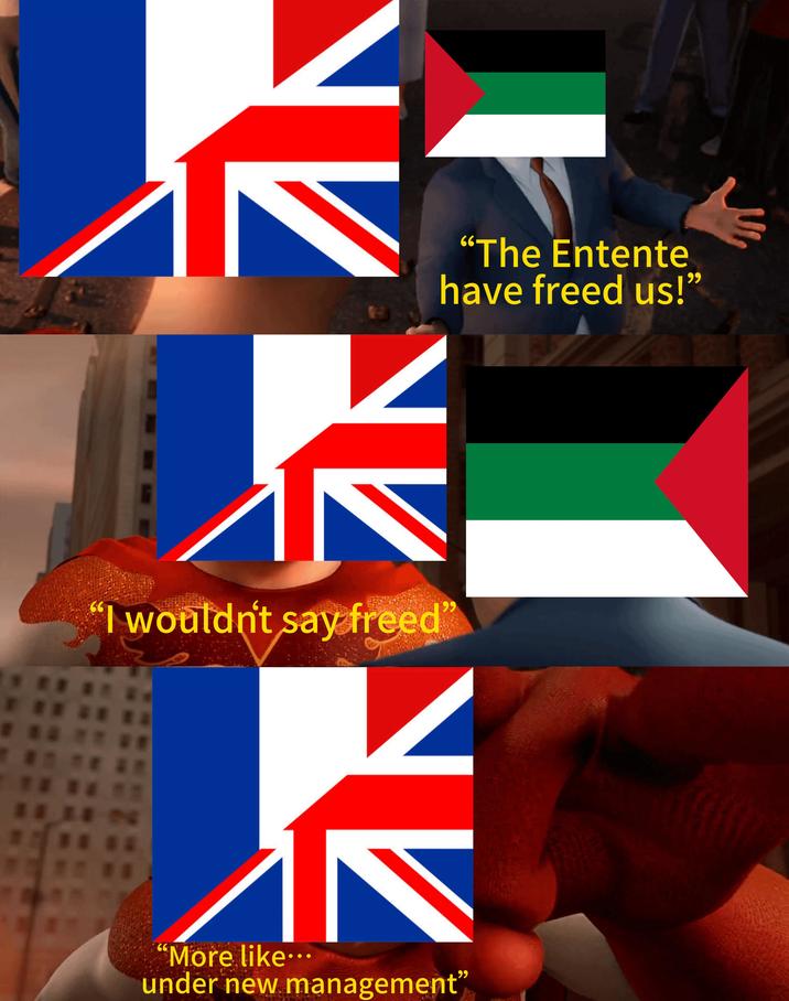 茶 "I wouldn't say freed" "The Entente have freed us!" N "More like... under new management"