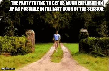 THE PARTY TRYING TO GET AS MUCH EXPLORATION XP AS POSSIBLE IN THE LAST HOUR OF THE SESSION: imgi.p.com