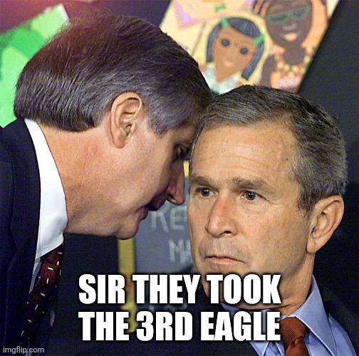 imgflip.com ΚΕΙ MA SIR THEY TOOK THE 3RD EAGLE
