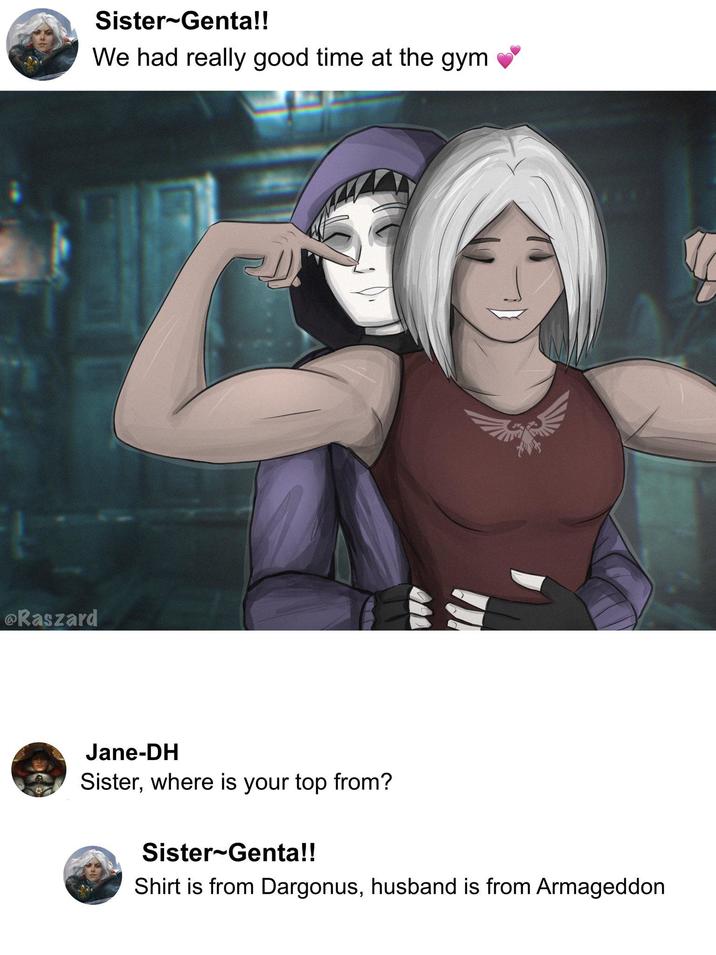 @Raszard Sister Genta!! We had really good time at the gym Jane-DH Sister, where is your top from? Sister-Genta!! Shirt is from Dargonus, husband is from Armageddon