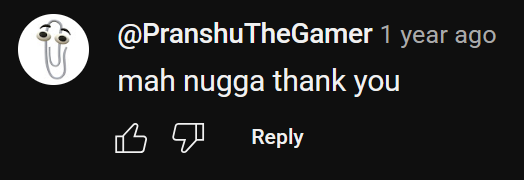 @PranshuTheGamer 1 year ago mah nugga thank you вя Reply