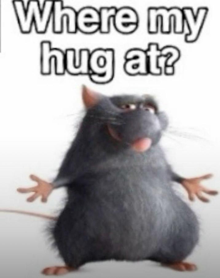 Where my hug at?