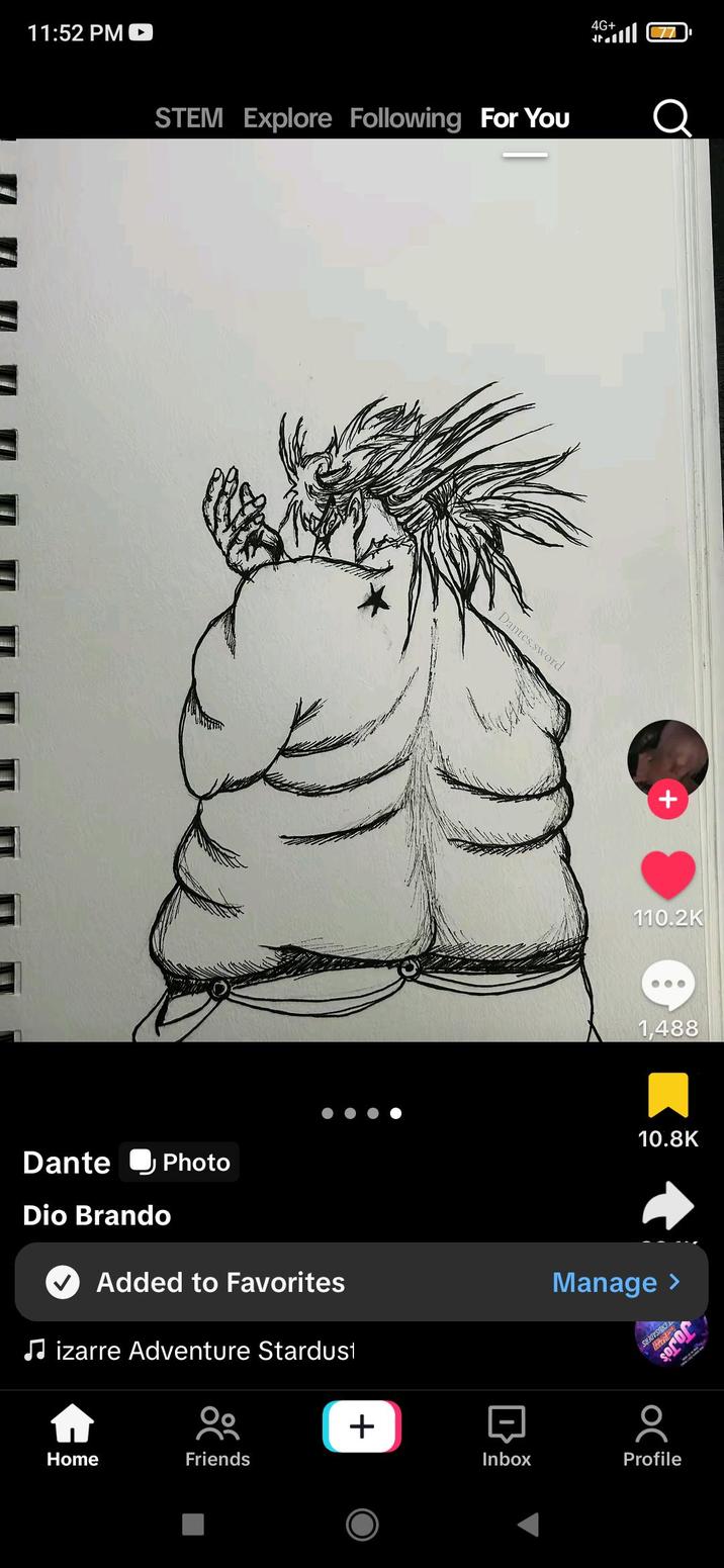 11:52 PM STEM Explore Following For You Dante Dio Brando Photo Added to Favorites ♫izarre Adventure Stardust 4G+ C Dantes.sword + 110.2K 1,488 10.8K Manage > JoJo's + Home Friends Inbox Profile