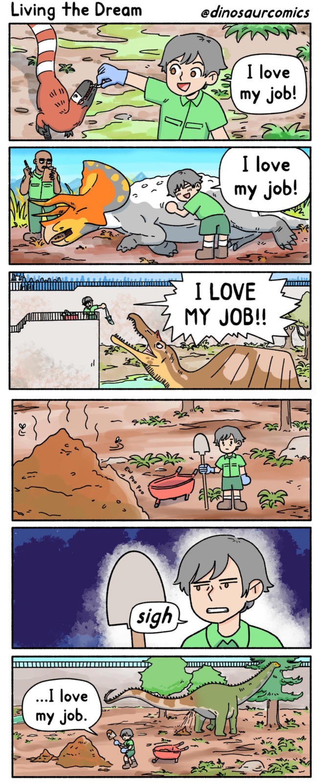 Living the Dream @dinosaurcomics اران) I love my job! ٤٠ I love my job! 31 913 I LOVE MY JOB!! ... I love my job. Poo Poo sigh ང་ 111