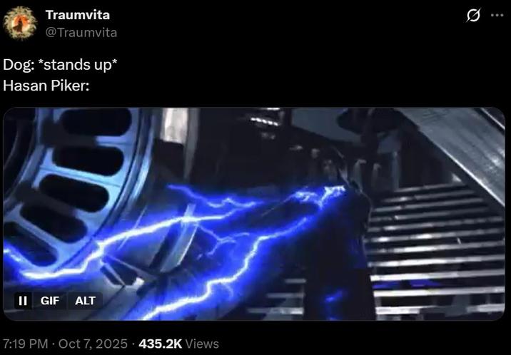 Hasan Piker when his dog moves A meme comparing Hasan Piker to the Emperor from Star Wars.