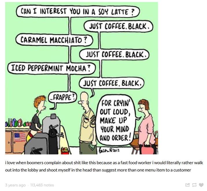 Thyrell's Take A Tumblr post about the black coffee comic. The post reads, "i love when boomers complain about s--- like this because as a fast food worker i would literally rather walk out into the lobby and shoot myself in the head than suggest more than one menu item to a customer."