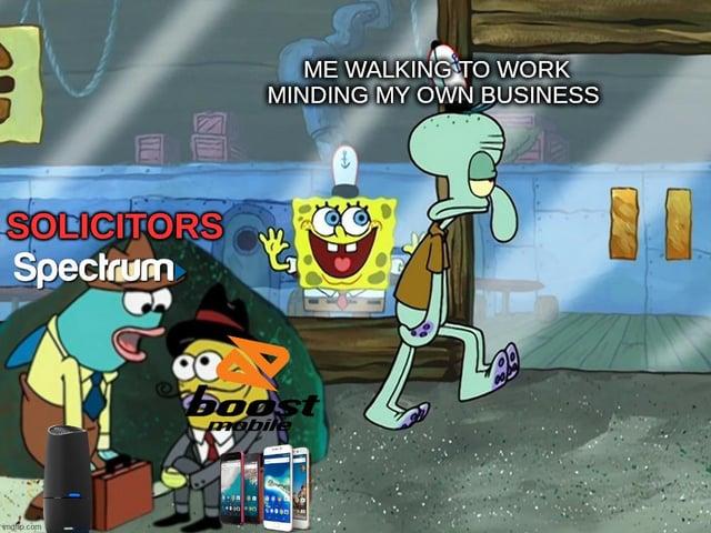 SOLICITORS Spectrum gp.com ME WALKING TO WORK MINDING MY OWN BUSINESS boost mobile