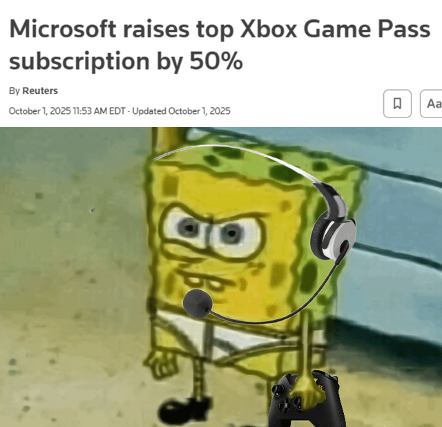 Microsoft raises top Xbox Game Pass subscription by 50% By Reuters October 1, 2025 11:53 AM EDT - Updated October 1, 2025 口 Aa 18