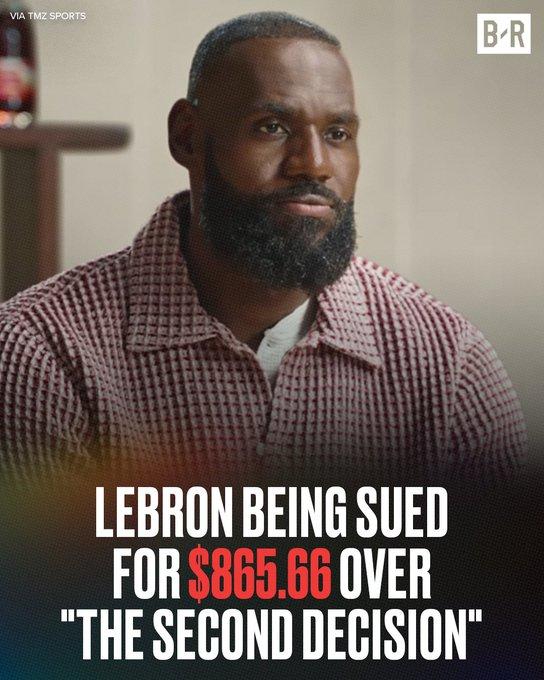 LeBron Being Sued For $800 VIA TMZ SPORTS B-R LEBRON BEING SUED FOR $865.66 OVER "THE SECOND DECISION"
