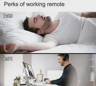 Perks of working remote 7:59 8:01