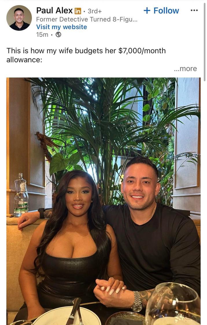 Paul Alex in ⚫ 3rd+ Former Detective Turned 8-Figu... Visit my website 15m. + Follow This is how my wife budgets her $7,000/month allowance: ...more